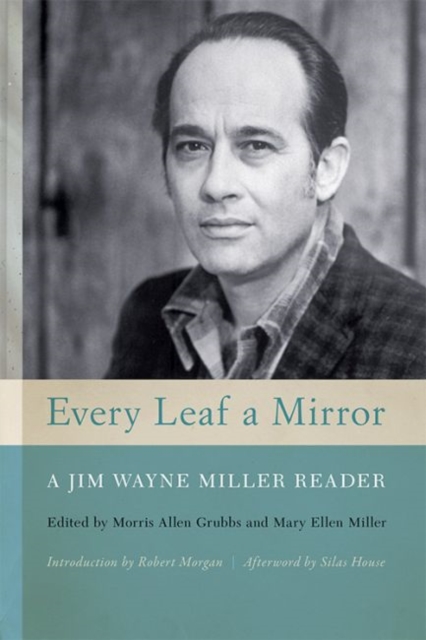 Every Leaf a Mirror : A Jim Wayne Miller Reader, Paperback / softback Book