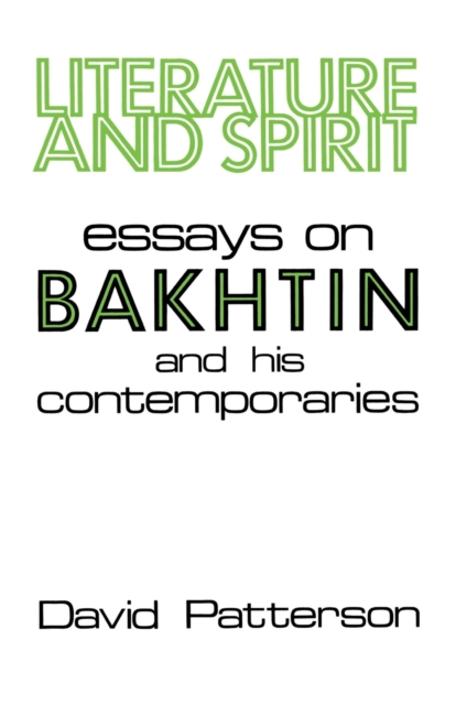 Literature And Spirit : Essays on Bakhtin and His Contemporaries, Paperback / softback Book