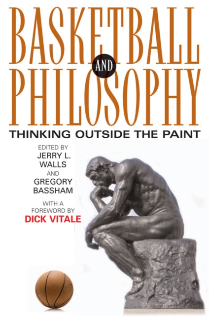 Basketball and Philosophy : Thinking Outside the Paint, EPUB eBook