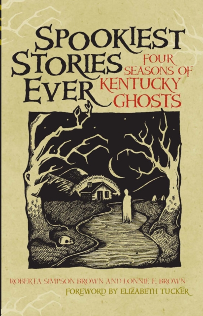 Spookiest Stories Ever : Four Seasons of Kentucky Ghosts, EPUB eBook