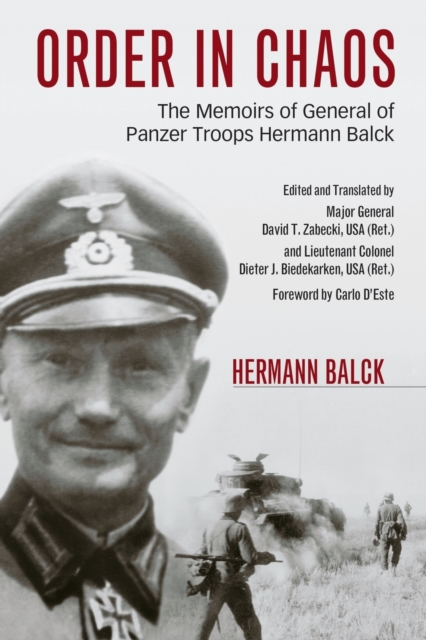 Order in Chaos : The Memoirs of General of Panzer Troops Hermann Balck, Paperback / softback Book