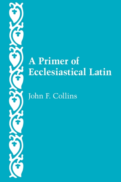 A Primer of Ecclesiastical Latin, Paperback / softback Book