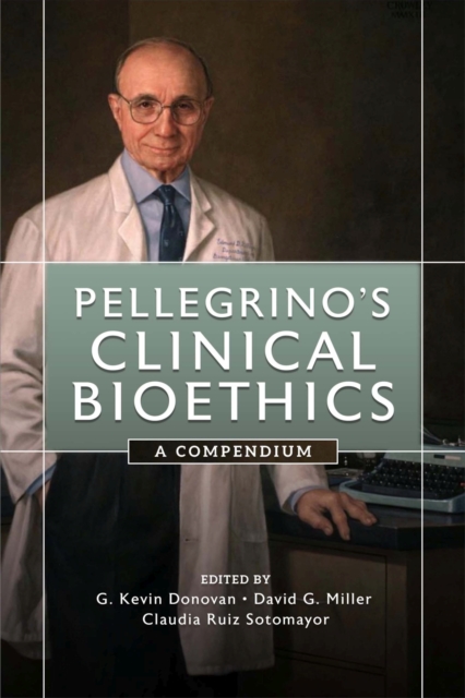 Pellegrino's Clinical Bioethics : A Compendium, Paperback / softback Book