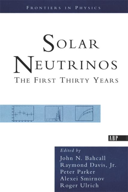 Solar Neutrinos : The First Thirty Years, Paperback / softback Book