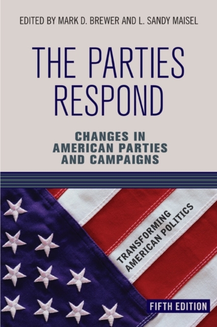 The Parties Respond : Changes in American Parties and Campaigns, Paperback / softback Book