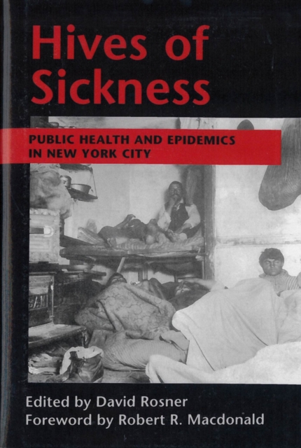 Hives of Sickness : Public Health and Epidemics in New York City, Hardback Book