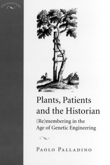 Plants, Patients, and the Historian : (Re)membering in the Age of Genetic Engineering, Paperback / softback Book