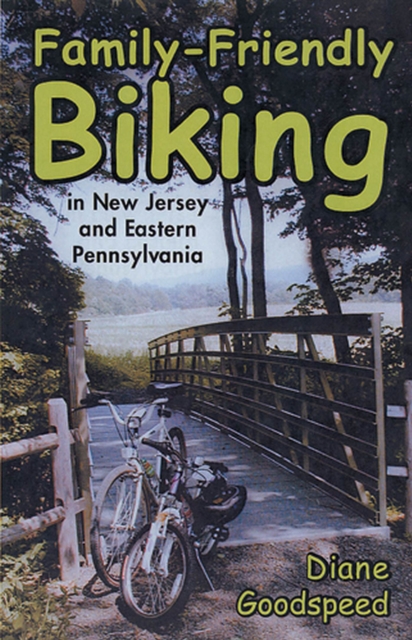 Family-Friendly Biking : in New Jersey and Eastern Pennsylvania, Paperback / softback Book
