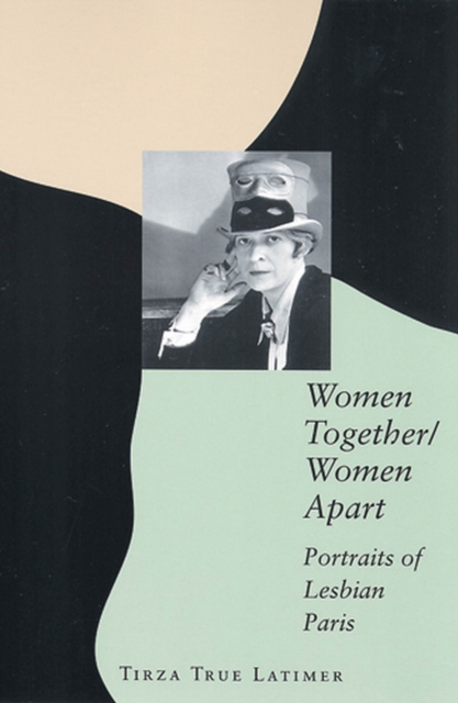 Women Together/Women Apart : Portraits of Lesbian Paris, Paperback / softback Book