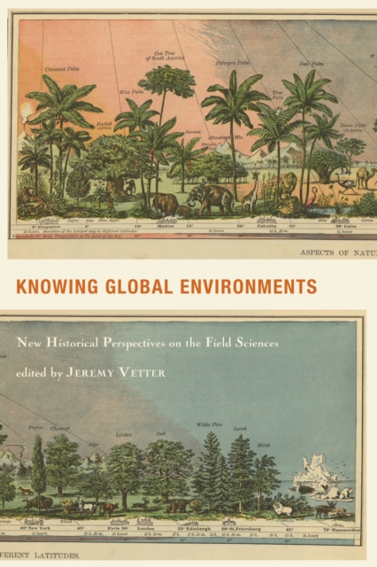 Knowing Global Environments : New Historical Perspectives on the Field Sciences, PDF eBook