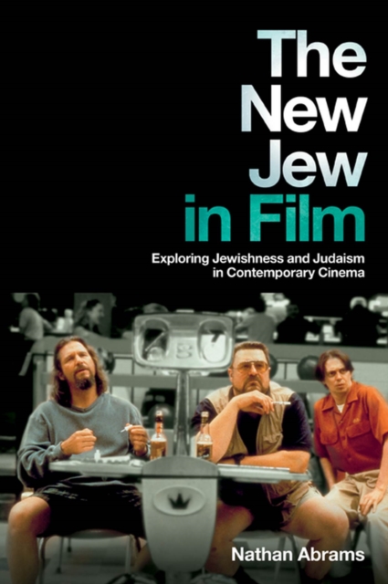 The New Jew in Film : Exploring Jewishness and Judaism in Contemporary Cinema, Paperback / softback Book