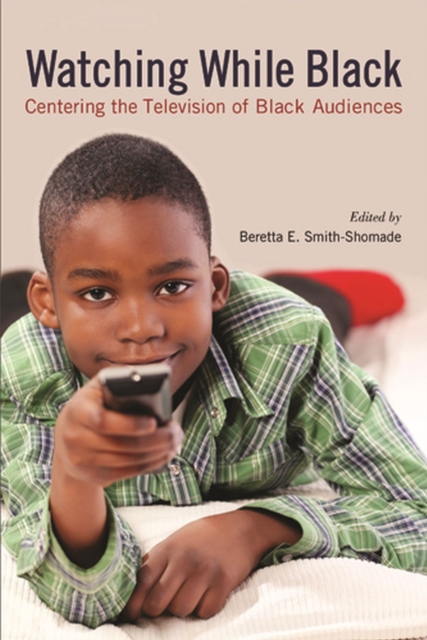 Watching While Black : Centering the Television of Black Audiences, Paperback / softback Book