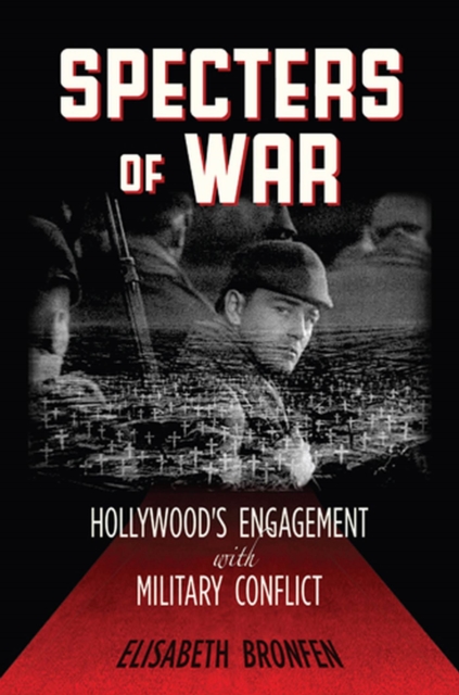 Specters of War : Hollywood's Engagement with Military Conflict, Paperback / softback Book