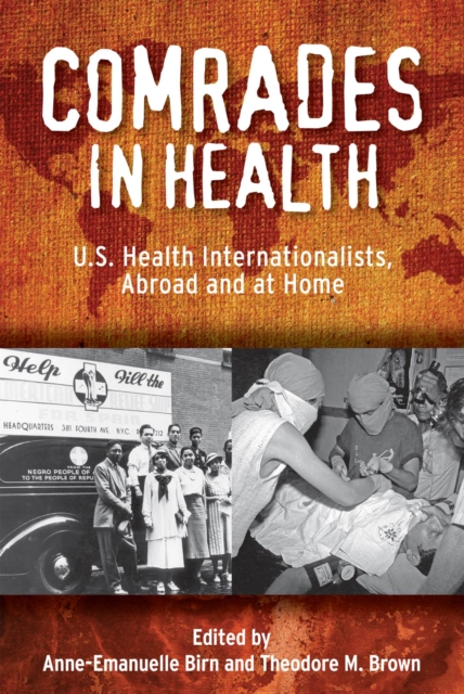 Comrades in Health : U.S. Health Internationalists, Abroad and at Home, Hardback Book