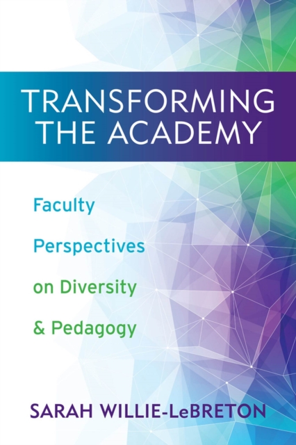 Transforming the Academy : Faculty Perspectives on Diversity and Pedagogy, Paperback / softback Book