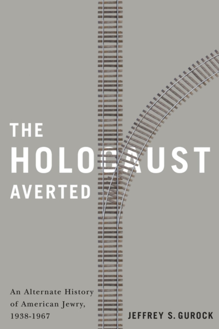 The Holocaust Averted : An Alternate History of American Jewry, 1938-1967, Paperback / softback Book