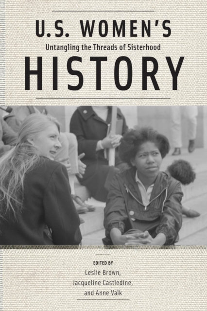 U.S. Women's History : Untangling the Threads of Sisterhood, Paperback / softback Book