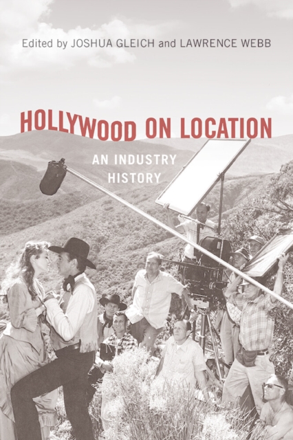 Hollywood on Location : An Industry History, EPUB eBook