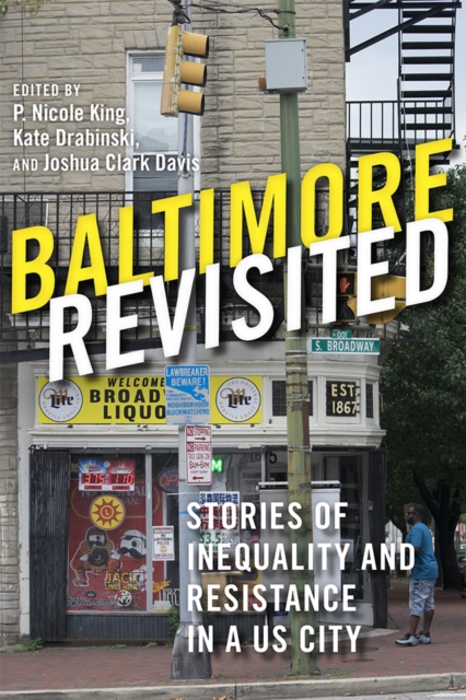Baltimore Revisited : Stories of Inequality and Resistance in a U.S. City, PDF eBook
