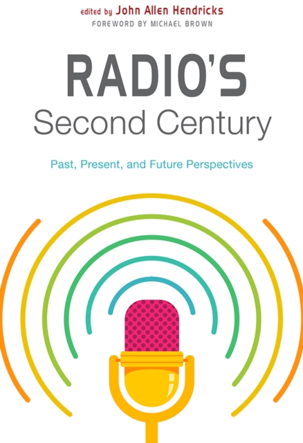 Radio's Second Century : Past, Present, and Future Perspectives, EPUB eBook