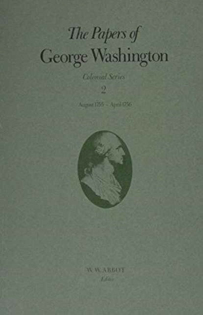 The Papers of George Washington v.2; Colonial Series;Aug.1755-Apr.1756, Hardback Book