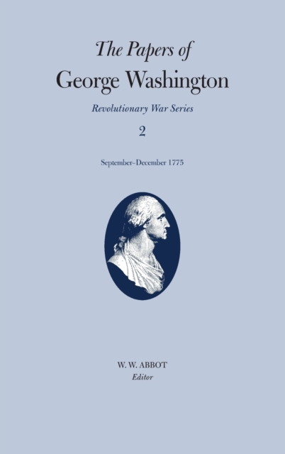 The Papers of George Washington v.2; Revolutionary War Series;Sept.-Dec.1775, Hardback Book