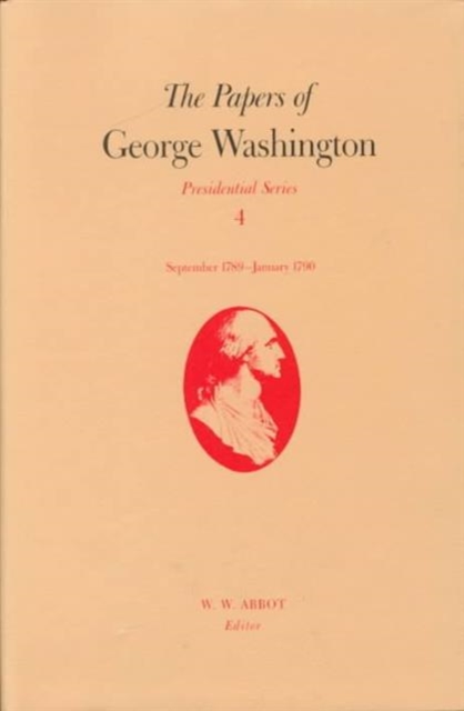 The Papers of George Washington  Presidential Series, v.4;Presidential Series, v.4, Hardback Book