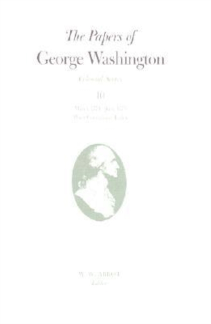 The Papers of George Washington v.10; Colonial Series;March 1774-June 1775, Hardback Book