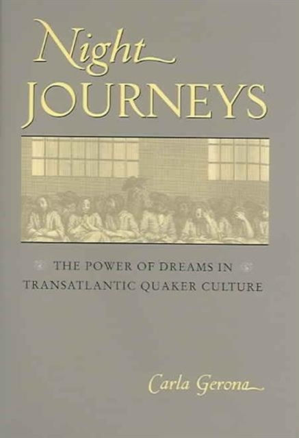 Night Journeys : The Power of Dreams in Transatlantic Quaker Culture, Hardback Book