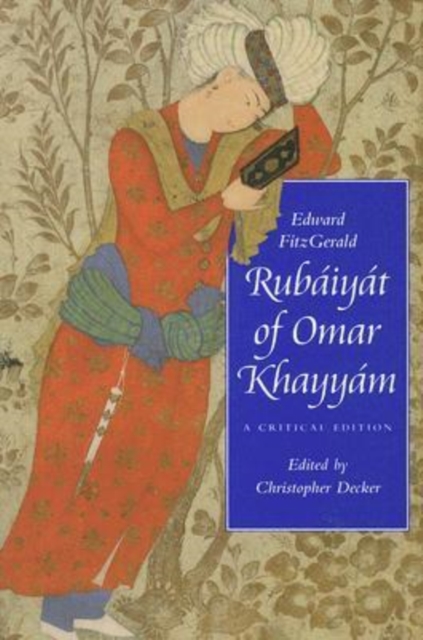 Rubaiyat of Omar Khayyam : A Critical Edition, Paperback / softback Book
