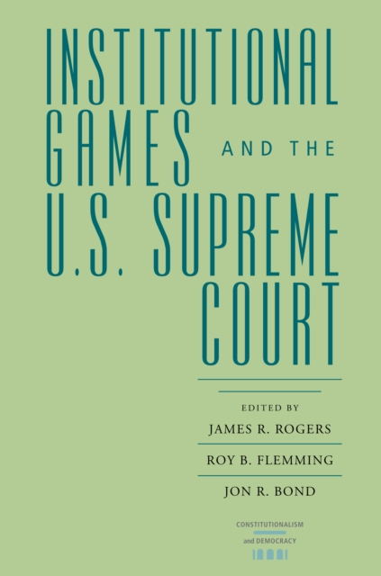 Institutional Games and the U.S. Supreme Court, EPUB eBook