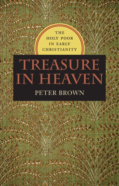 Treasure in Heaven : The Holy Poor in Early Christianity, Hardback Book