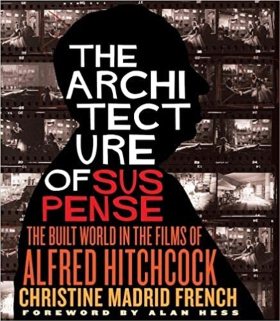 The Architecture of Suspense : The Built World in the Films of Alfred Hitchcock, Hardback Book