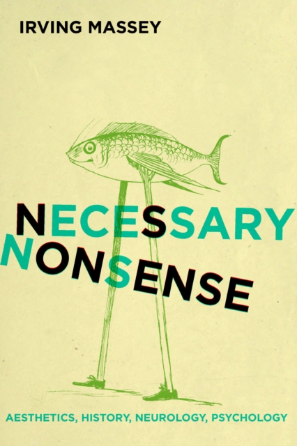 Necessary Nonsense : Aesthetics, History, Neurology, Psychology, EPUB eBook