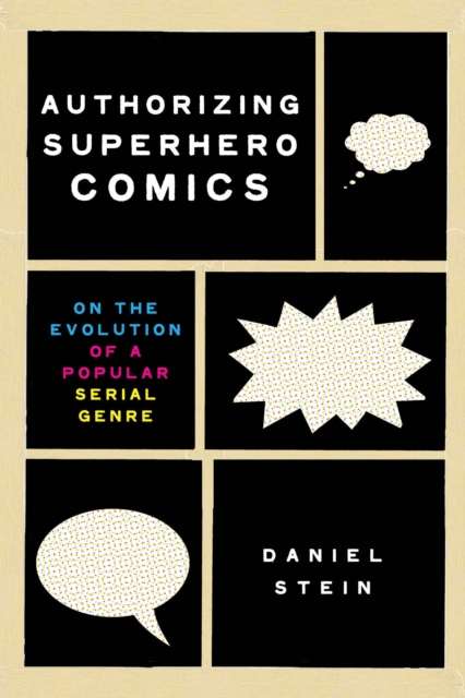 Authorizing Superhero Comics : On the Evolution of a Popular Serial Genre, EPUB eBook