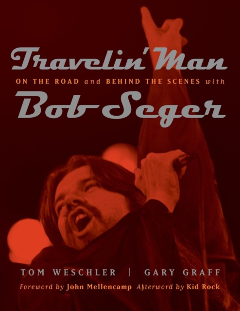 Travelin' Man : On the road and behind the scenes with Bob Seger, Paperback / softback Book