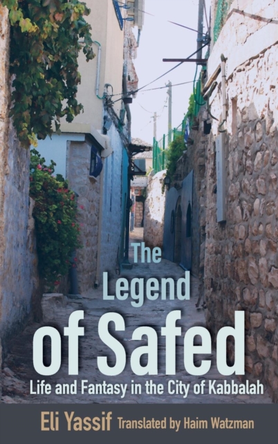 The Legend of Safed : Life and Fantasy in the City of Kabbalah, Hardback Book