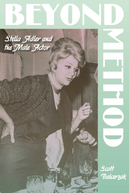 Beyond Method : Stella Adler and the Male Actor, PDF eBook