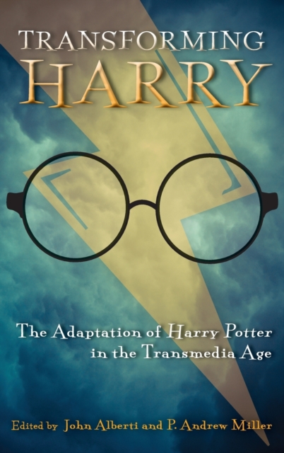 Transforming Harry : The Adaptation of Harry Potter in the Transmedia Age, Hardback Book
