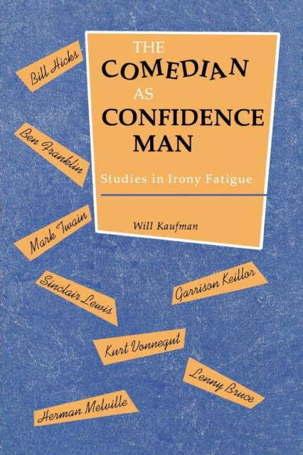The Comedian as Confidence Man : Studies in Irony Fatigue, Paperback / softback Book