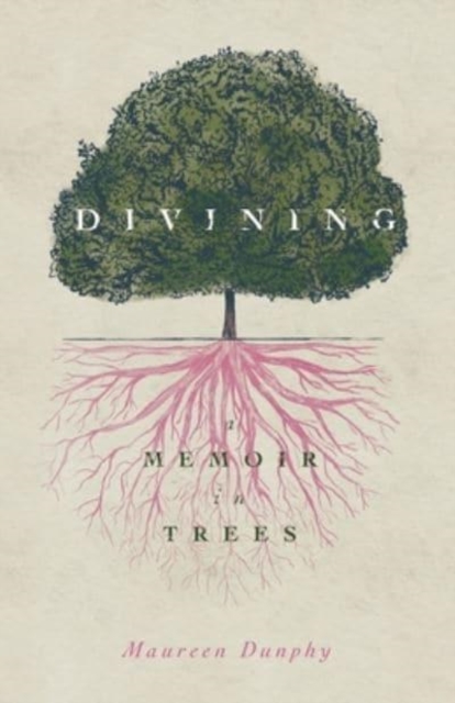 Divining, A Memoir in Trees, Paperback / softback Book