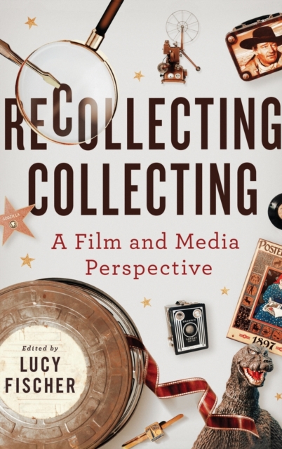 Recollecting Collecting : A Film and Media Perspective, Hardback Book