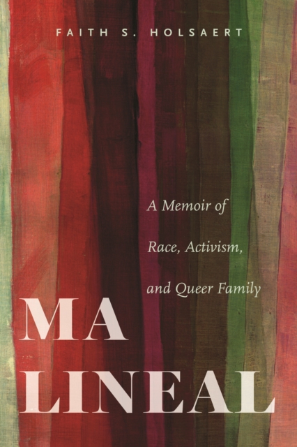 Ma Lineal : A Memoir of Race, Activism, and Queer Family, EPUB eBook
