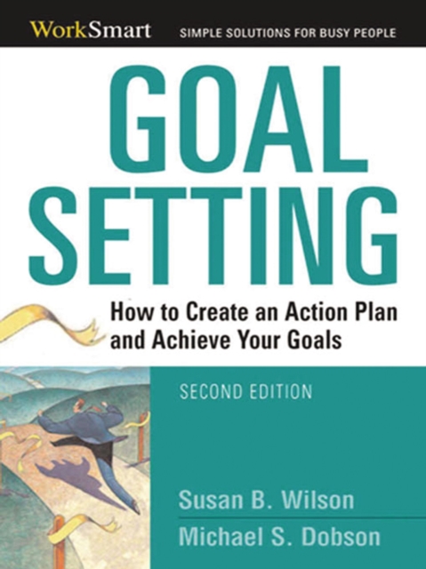 Goal Setting : How to Create an Action Plan and Achieve Your Goals, EPUB eBook