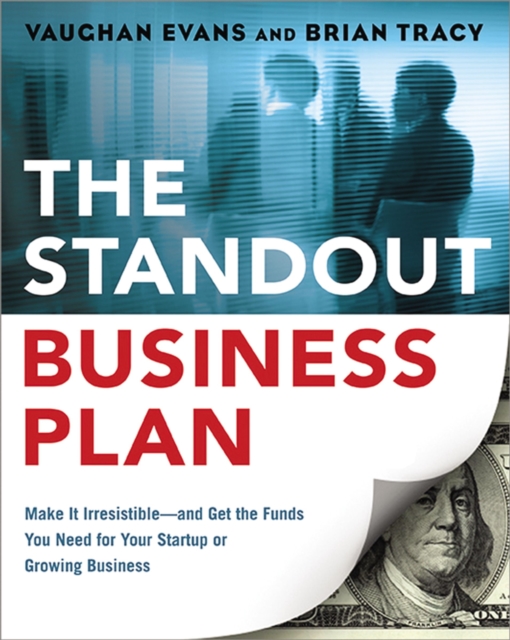 The Standout Business Plan : Make It Irresistible and Get the Funds You Need for Your Startup or Growing Business, EPUB eBook