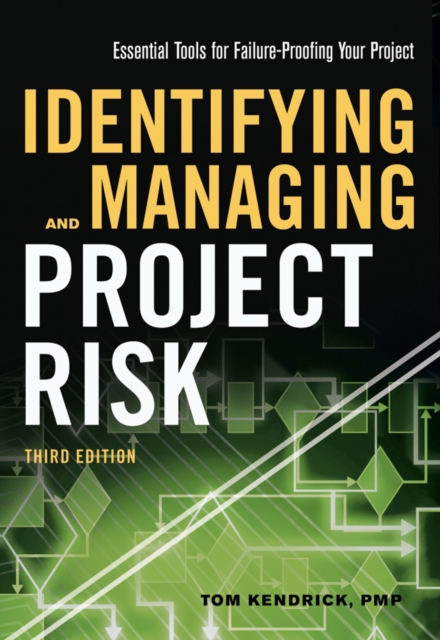 Identifying and Managing Project Risk : Essential Tools for Failure-Proofing Your Project, EPUB eBook
