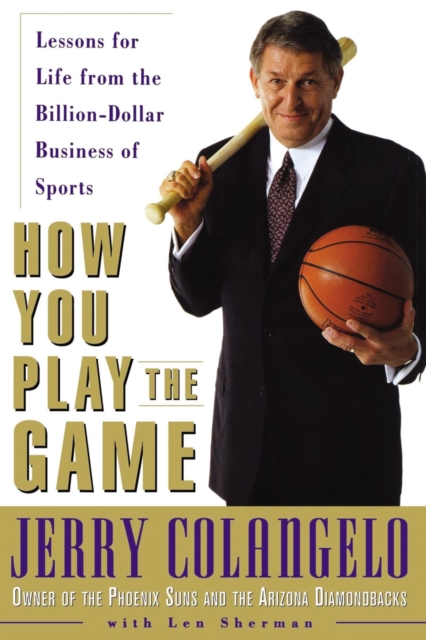 How You Play the Game : Lessons for Life from the Billion-Dollar Business of Sports, EPUB eBook