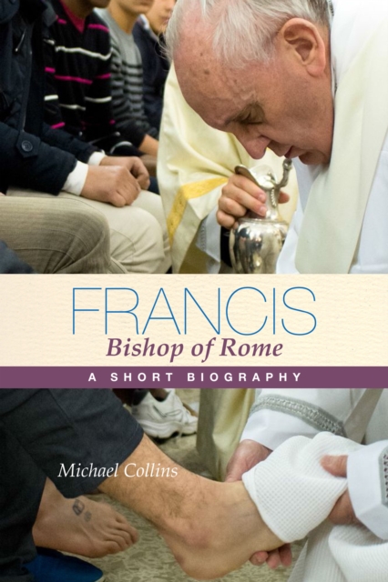 Francis, Bishop of Rome : A Short Biography, EPUB eBook
