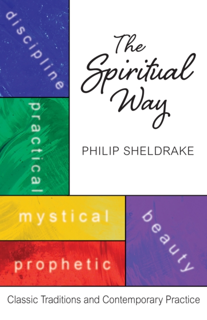 The Spiritual Way : Classic Traditions and Contemporary Practice, EPUB eBook