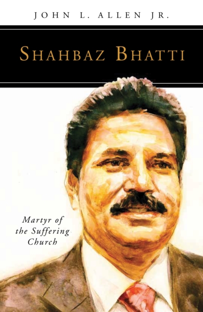 Shahbaz Bhatti : Martyr of the Suffering Church, EPUB eBook